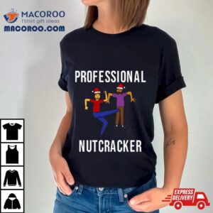 Professional Nutcracker Tshirt