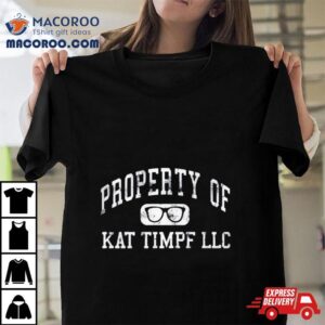 Property Of Kat Timpf Tshirt