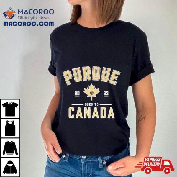 Purdue Basketball Goes To Canada 2023 Shirt