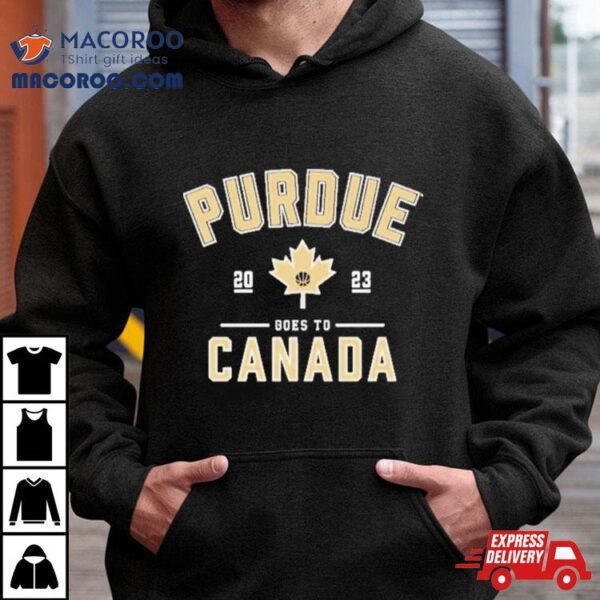 Purdue Basketball Goes To Canada 2023 Shirt