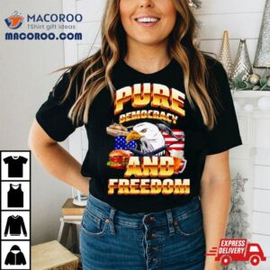 Pure Democracy And Feeedom Usa Flag Tshirt