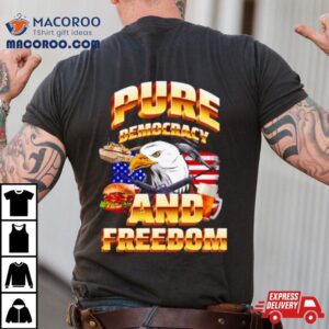 Pure Democracy And Feeedom Usa Flag Tshirt