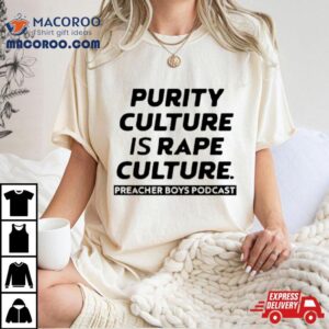 Purity Culture Is Rape Culture Preacher Boys Podcas Tshirt