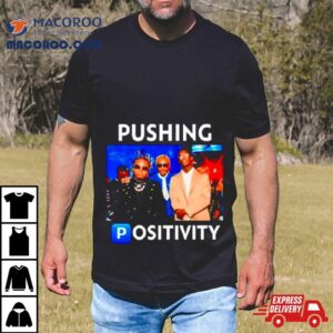 Pushing Positivity Shirt