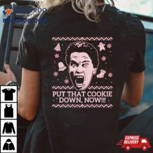 Put That Cookie Down Ugly Christmas Tshirt