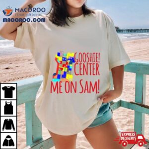 Quantum Leap Gooshie Center Me On Sam Iconic Tshirt