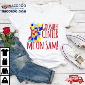 Quantum Leap Gooshie Center Me On Sam Iconic Tshirt