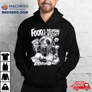 Raccoon Food Is A Human Righ Tshirt