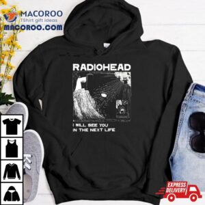 Radiohead See You In The Next Life Tshirt