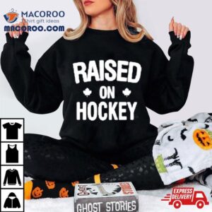 Raised On Hockey Shirt
