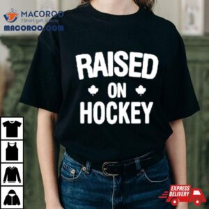 Raised On Hockey Tshirt