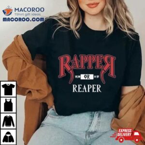 Rapreap Or Reaper Shirt