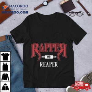 Rapreap Or Reaper Tshirt