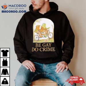 Rare Frog And Toad Be Gay Do Crime Tshirt