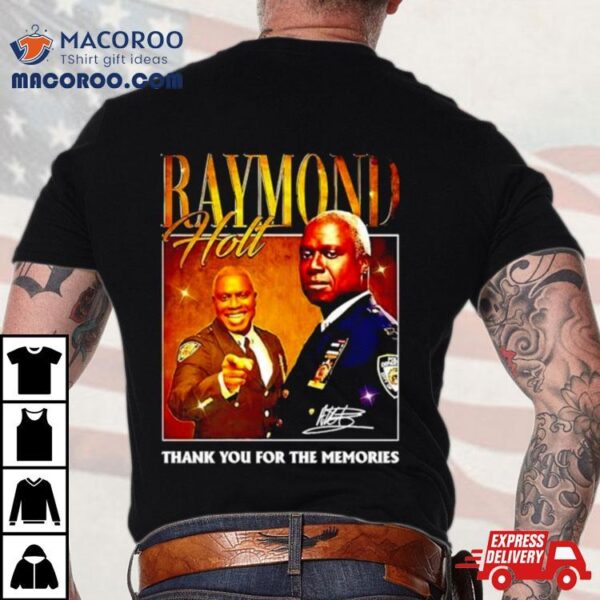 Raymond Holt Thank You For The Memories Signature Shirt