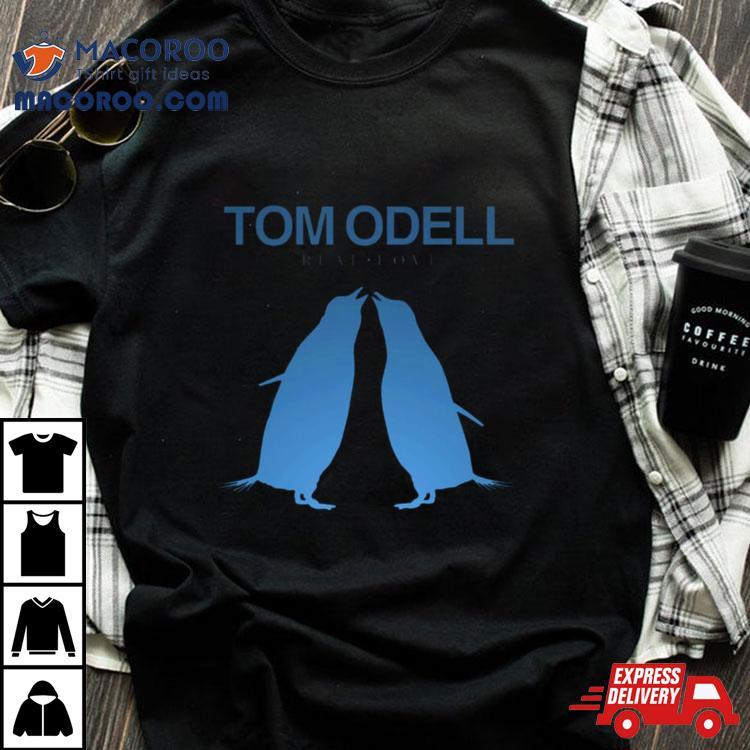 Real Love Tom Odell Shirt Real Love Tom Odell Shirt