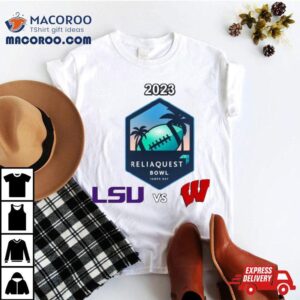 Reliaquest Bowl Lsu Vs. Wisconsin Raymond James Stadium ​tampa Fl 2023 Shirt