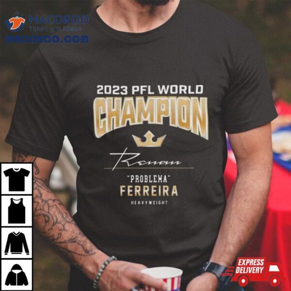 Renan Ferreira 2023 Pfl Heavyweight Champion Shirt