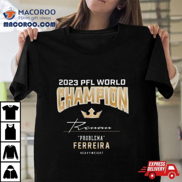 Renan Ferreira 2023 Pfl Heavyweight Champion Shirt