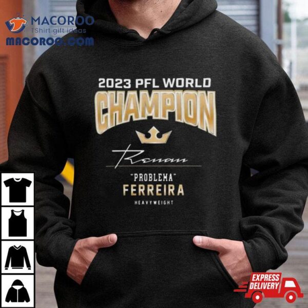 Renan Ferreira 2023 Pfl Heavyweight Champion Shirt