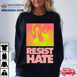 Resist Hate Gloria Steinem And Dorothy Pitman Hughes For Class Tshirt