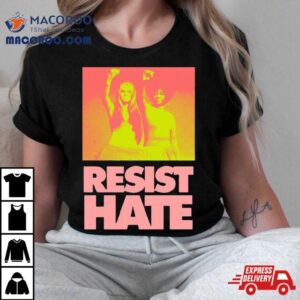 Resist Hate Gloria Steinem And Dorothy Pitman Hughes For Class Tshirt