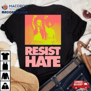 Resist Hate Gloria Steinem And Dorothy Pitman Hughes For Class Tshirt