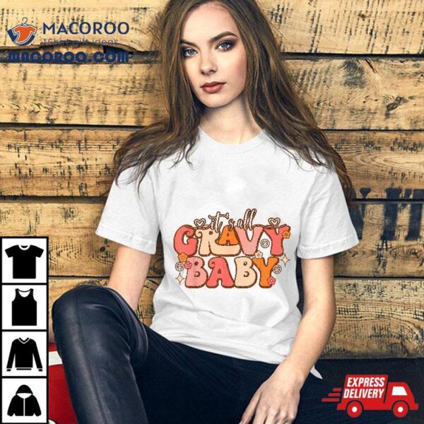 Retro Groovy Its All Gravy Baby Thanksgiving Family Matching Shirt