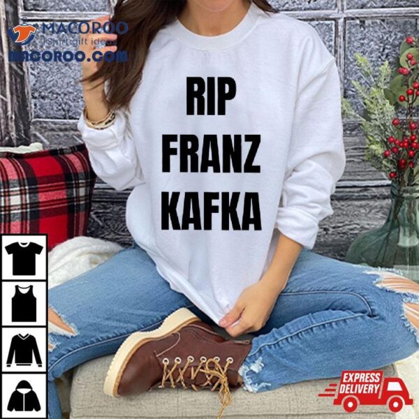 Rip Franz Kafka Shirt