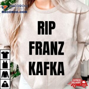 Rip Franz Kafka Tshirt