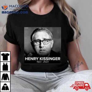 Rip Henry Kissinger Tshirt