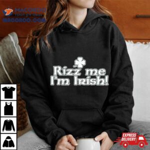 Rizz Me I M Irish Tshirt