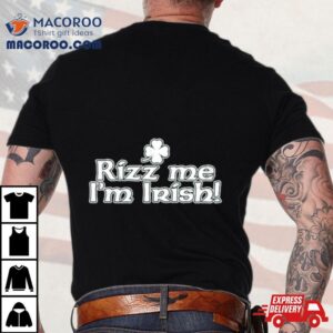 Rizz Me I M Irish Tshirt