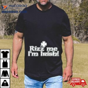 Rizz Me I M Irish Tshirt