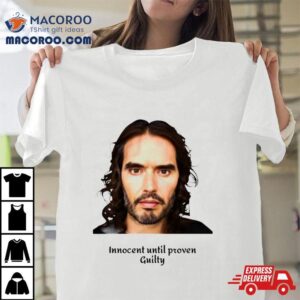 Russell Brand Innocent Until Proven Guilty Tshirt