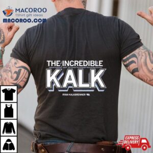 Ryan Kalkbrenner The Incredible Kalk Tshirt