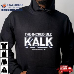 Ryan Kalkbrenner The Incredible Kalk Tshirt