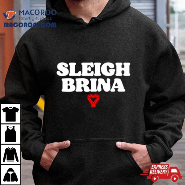 Sabrina Carpenter Sleigh Brina Shirt