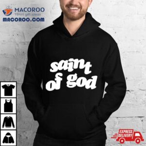 Saint Of God Tshirt