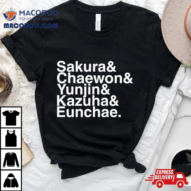 Sakura Chaewon Yunjin Kazuha Eunchae Shirt Sakura Chaewon Yunjin Kazuha Eunchae Shirt