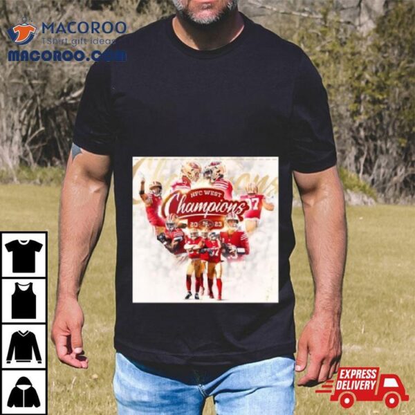 San Francisco 49ers 2023 Nfc West Champions Best In The West Shirt