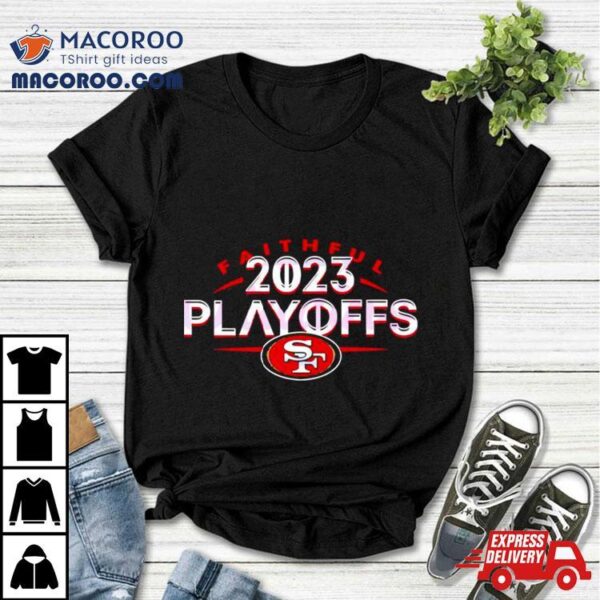 San Francisco 49ers Faithful 2023 Playoffs Shirt