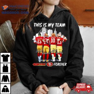 San Francisco 49ers This Is My Team Forever Shirt