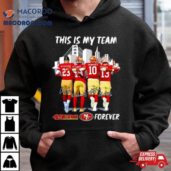 San Francisco 49ers This Is My Team Forever Shirt