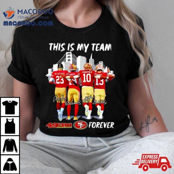 San Francisco 49ers This Is My Team Forever Shirt