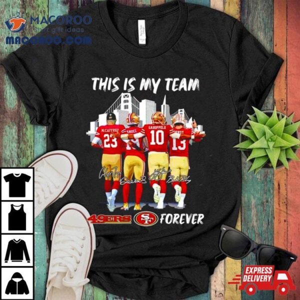 San Francisco 49ers This Is My Team Forever Shirt