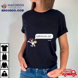 Sandy Cheeks Spill The Tea Sis Tshirt
