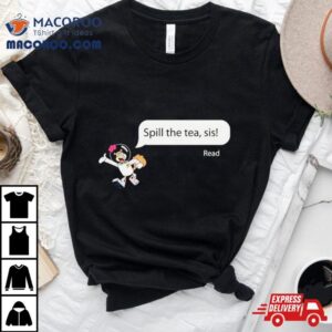 Sandy Cheeks Spill The Tea Sis Tshirt