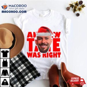 Santa Andrew Tate Was Righ Tshirt