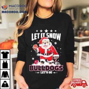 Santa Dawg Let It Snow Georgia Bulldogs Let S Go Tshirt